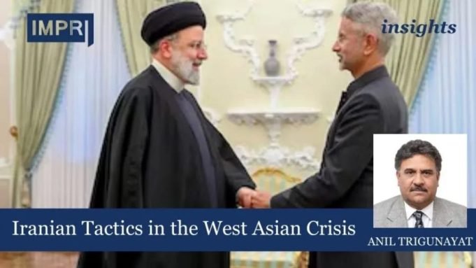 Iranian Tactics In The West Asian Crisis – IMPRI Impact And Policy Research Institute Iranian Tactics in the West Asian Crisis