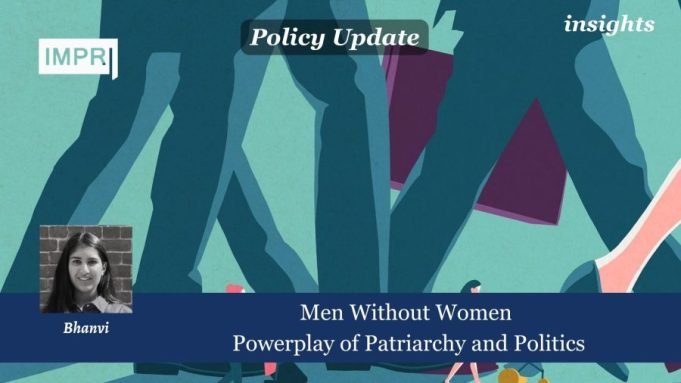 Men Without Women: Powerplay Of Patriarchy And Politics – IMPRI Impact And Policy Research Institute India, being a democratic country follows the principle of “ Government Of the people, For the People, and By the people”. Indian political system is such that it is elected by all the sections of society but doesn't comprise all diverse sections such as minorities, women, entrepreneurs, etc, equally. According to political scientist Carole Pateman, patriarchy refers to "The patriarchal construction of the difference between masculinity and femininity that is the political difference between freedom and subjection."Women comprise 50% of the population of India, and their non-participation in significant positions specifically in politics can gender-inclusive policies, programs, etc as a result it is necessary to take steps towards ensuring equal representation of women at the political front that will open the door for several opportunities for women as shift can be seen from data released by Election Commission of India for the current elections of 5 states in India that show a surge in women voter ratio that depicts that women are not only shedding the shackles of patriarchy but keeping their front foot in important decision making that will decide the future of our country.