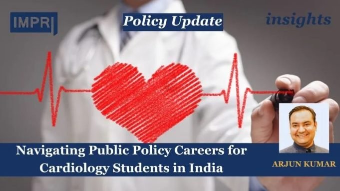Navigating Public Policy Careers For Cardiology Students In India – IMPRI Impact And Policy Research Institute Navigating Public Policy Careers for Cardiology Students in India