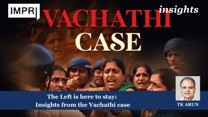 The Left Is Here To Stay: Insights From The Vachathi Case – IMPRI Impact And Policy Research Institute The Left is here to stay: Insights from the Vachathi case