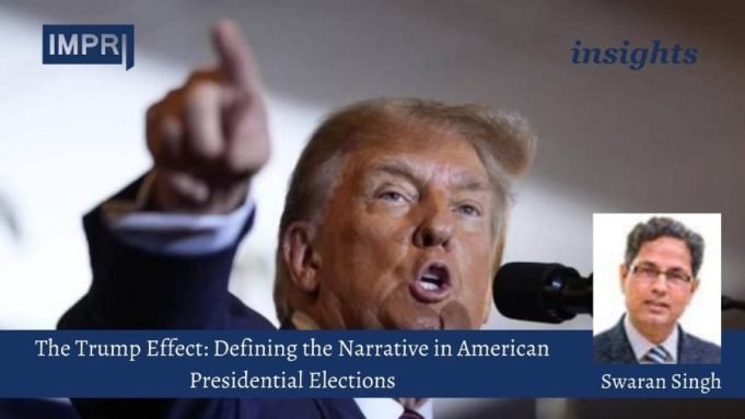 The Trump Effect: Defining The Narrative In American Presidential Elections – IMPRI Impact And Policy Research Institute The Trump Effect: Defining the Narrative in American Presidential Elections