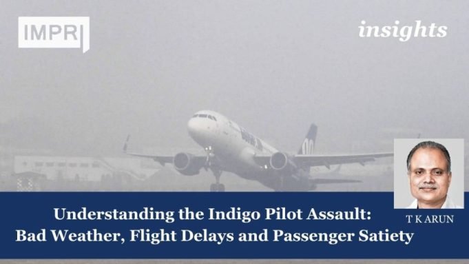 Understanding The Indigo Pilot Assault: Bad Weather, Flight Delays And Passenger Satiety. – IMPRI Impact And Policy Research Institute Understanding the Indigo Pilot Assault: Bad Weather, Flight Delays and Passenger Satiety.