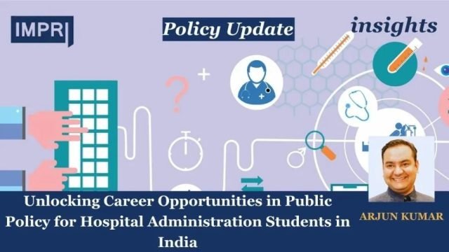 Unlocking Career Opportunities in Public Policy for Hospital Administration Students in India