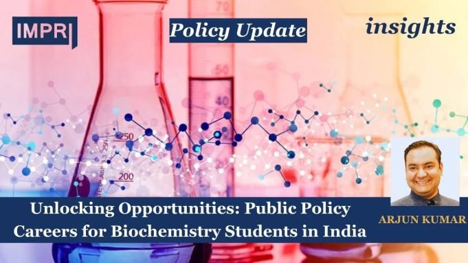 Unlocking Opportunities: Public Policy Careers For Biochemistry Students In India – IMPRI Impact And Policy Research Institute Unlocking Opportunities: Public Policy Careers for Biochemistry Students in India