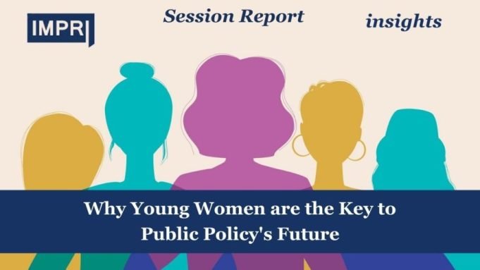 Why Young Women Are The Key To Public Policy's Future – IMPRI Impact And Policy Research Institute public policy