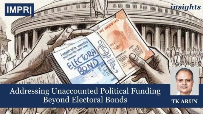Addressing Unaccounted Political Funding Beyond Electoral Bonds – IMPRI Impact And Policy Research Institute Addressing Unaccounted Political Funding Beyond Electoral Bonds