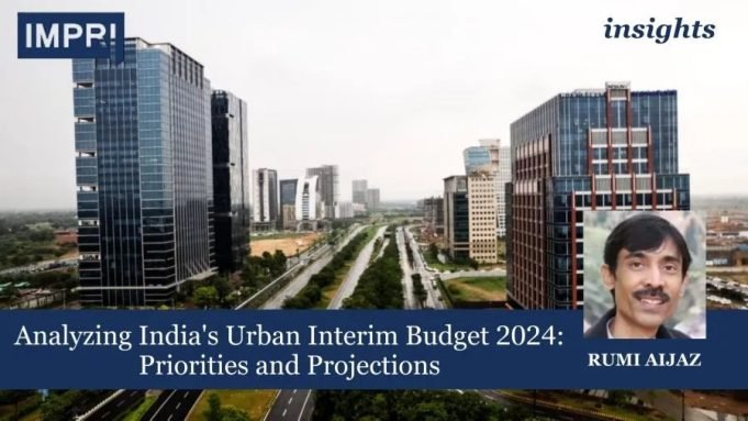 Analyzing India's Urban Interim Budget 2024: Priorities And Projections – IMPRI Impact And Policy Research Institute Analyzing India's Urban Interim Budget 2024: Priorities and Projections
