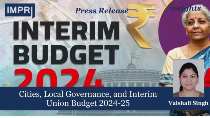 Cities, Local Governance, And Interim Union Budget 2024-25 – IMPRI Impact And Policy Research Institute Cities, Local Governance, and Interim Union Budget 2024-25
