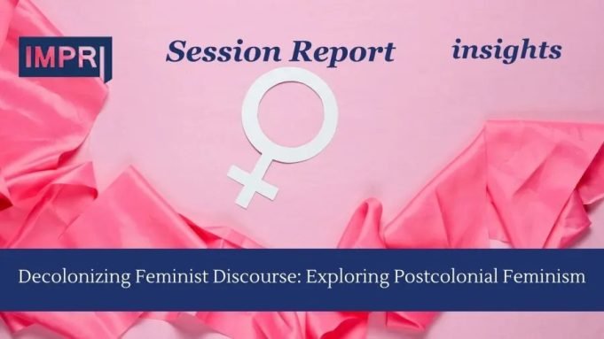 Decolonizing Feminist Discourse: Exploring Postcolonial Feminism Decolonizing Feminist Discourse: Exploring Postcolonial Feminism