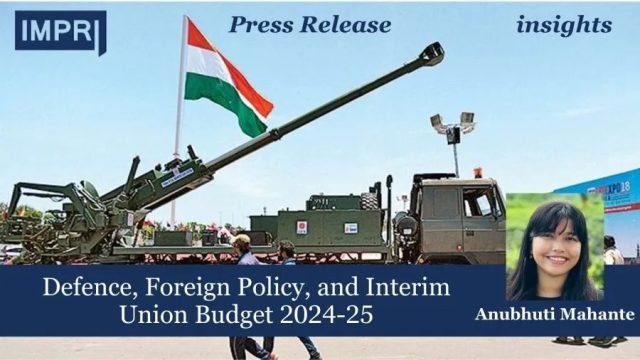 Defence, Foreign Policy, and Interim Union Budget 2024-25