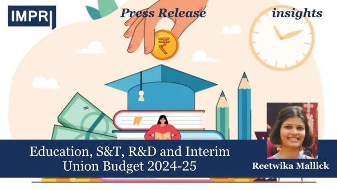 Education, S&T, R&D And Interim Union Budget 2024-25 – IMPRI Impact And Policy Research Institute Education, S&T, R&D and Interim Union Budget 2024-25