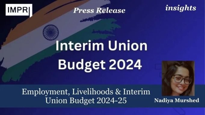 Employment, Livelihoods & Interim Union Budget 2024-25 Employment, Livelihoods & Interim Union Budget 2024-25