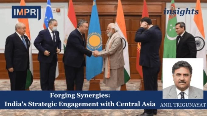 Forging Synergies: India's Strategic Engagement With Central Asia – IMPRI Impact And Policy Research Institute Forging Synergies: India 's Strategic Engagement with Central Asia