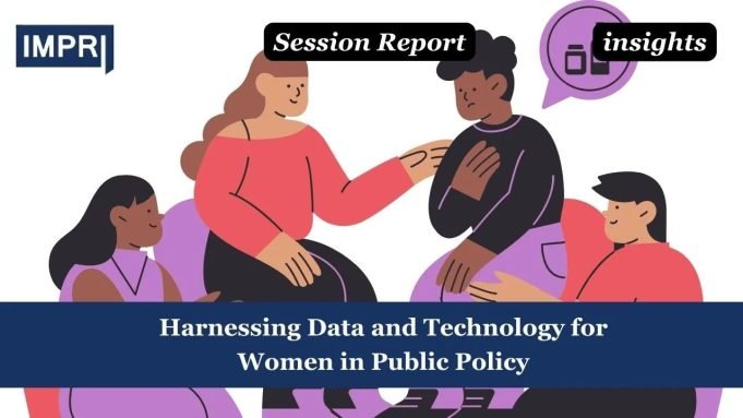 Harnessing Data And Technology For Women In Public Policy – IMPRI Impact And Policy Research Institute Harnessing Data and Technology for Women in Public Policy