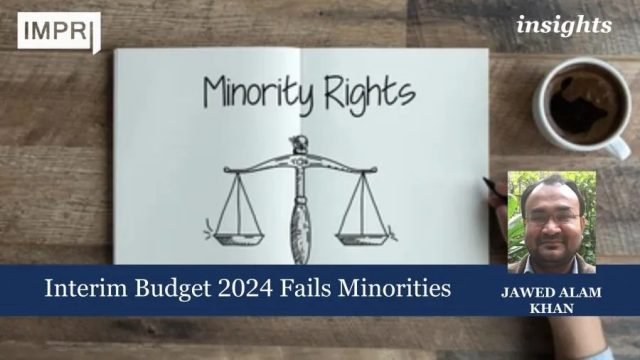 Interim Budget 2024 Fails Minorities