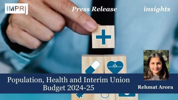 Population, Health And Interim Union Budget 2024-25 – IMPRI Impact And Policy Research Institute Population, Health and Interim Union Budget 2024-25