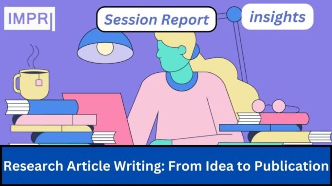 Research Article Writing: From Idea To Publication – IMPRI Impact And Policy Research Institute Research Article Writing From Idea to Publication e1707144863124