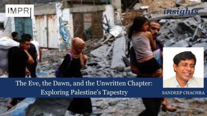 The Eve, The Dawn, And The Unwritten Chapter: Exploring Palestine's Tapestry – IMPRI Impact And Policy Research Institute The Eve, the Dawn, and the Unwritten Chapter: Exploring Palestine's Tapestry