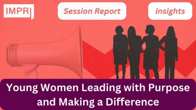 Young Women Leading With Purpose And Making A Difference – IMPRI Impact And Policy Research Institute Session Report YWPPF Day 5 e1707809535452