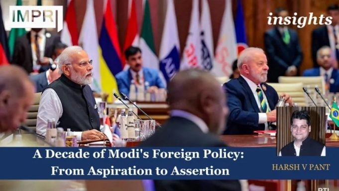 A Decade Of Modi's Foreign Policy: From Aspiration To Assertion – IMPRI Impact And Policy Research Institute A Decade of Modi's Foreign Policy: From Aspiration to Assertion