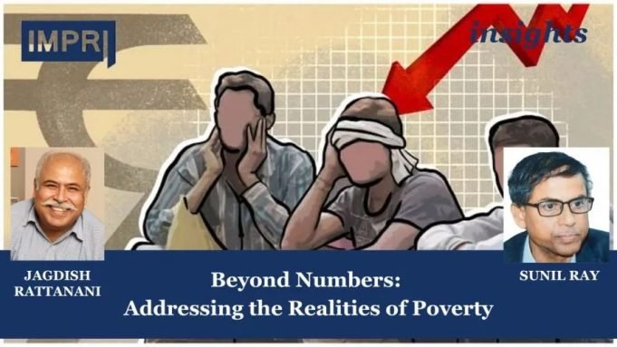 Beyond Numbers: Addressing The Realities Of Poverty – IMPRI Impact And Policy Research Institute Beyond Numbers: Addressing the Realities of Poverty