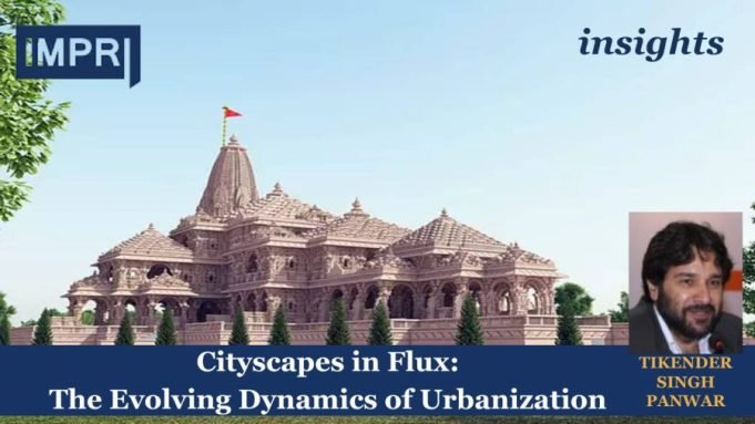 Cityscapes In Flux: The Evolving Dynamics Of Urbanization – IMPRI Impact And Policy Research Institute Cityscapes in Flux: The Evolving Dynamics of Urbanization