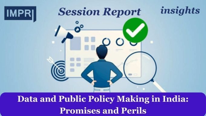 Data And Public Policy Making In India: Promises And Perils – IMPRI Impact And Policy Research Institute Data and public policy making in India Promises and Perils e1711126105714