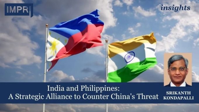 India And Philippines: A Strategic Alliance To Counter China's Threat – IMPRI Impact And Policy Research Institute India and Philippines: A Strategic Alliance to Counter China's Threat