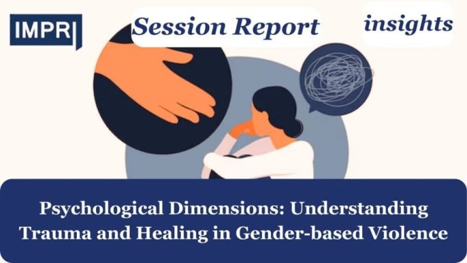 Psychological Dimensions: Understanding Trauma And Healing In Gender-based Violence – IMPRI Impact And Policy Research Institute WhatsApp Image 2024 03 23 at 6.42.04 PM e1711201037267