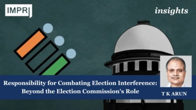 Responsibility For Combating Election Interference: Beyond The Election Commission's Role – IMPRI Impact And Policy Research Institute Responsibility for Combating election Interference: Beyond the Election Commission's Role