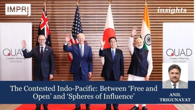The Contested Indo-Pacific: Between 'Free And Open' And 'Spheres Of Influence' – IMPRI Impact And Policy Research Institute The Contested Indo-Pacific: Between "Free and Open" and "Spheres of Influence"