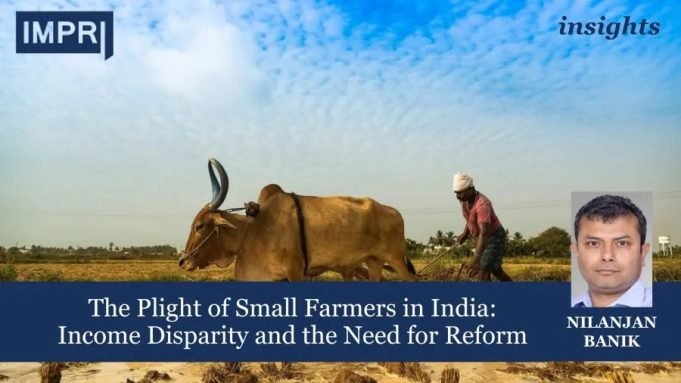 The Plight Of Small Farmers In India: Income Disparity And The Need For Reform – IMPRI Impact And Policy Research Institute The Plight of Small Farmers in India: Income Disparity and the Need for Reform