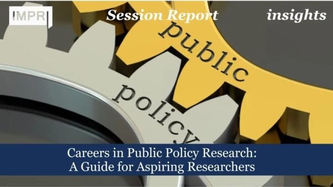 Careers In Public Policy Research: A Guide For Aspiring Researchers – IMPRI Impact And Policy Research Institute Careers in Public Policy Research: A Guide for Aspiring Researchers