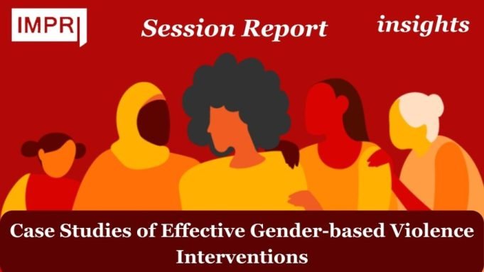 Case Studies Of Effective Gender-based Violence Interventions – IMPRI Impact And Policy Research Institute EGBV 2 Day 4 Session 1 e1712151360871