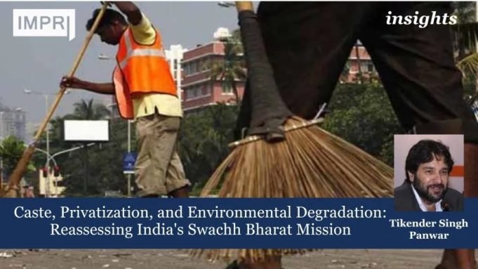 Caste, Privatization, And Environmental Degradation: Reassessing India's Swachh Bharat Mission – IMPRI Impact And Policy Research Institute Caste, Privatization, and Environmental Degradation: Reassessing India's Swachh Bharat Mission