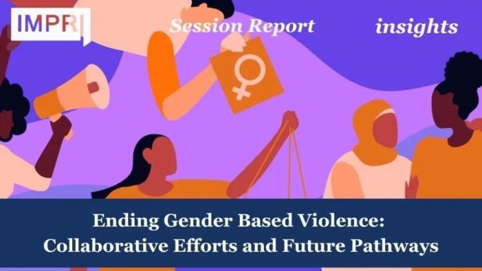 Ending Gender Based Violence: Collaborative Efforts And Future Pathways – IMPRI Impact And Policy Research Institute Ending Gender Based Violence: Collaborative Efforts and Future Pathways