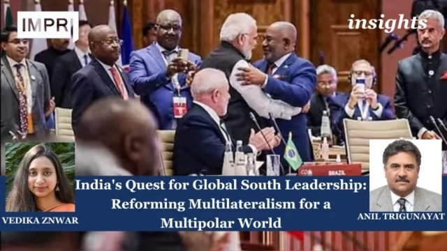 India's Quest for Global South Leadership: Reforming Multilateralism for a Multipolar World