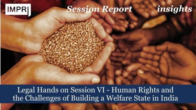 Legal Hands On Session VI – Human Rights And The Challenges Of Building A Welfare State In India – IMPRI Impact And Policy Research Institute Legal Hands on Session VI - Human Rights and the Challenges of Building a Welfare State in India
