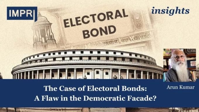 The Case Of Electoral Bonds: A Flaw In The Democratic Facade? – IMPRI Impact And Policy Research Institute The Case of Electoral Bonds: A Flaw in the Democratic Facade?