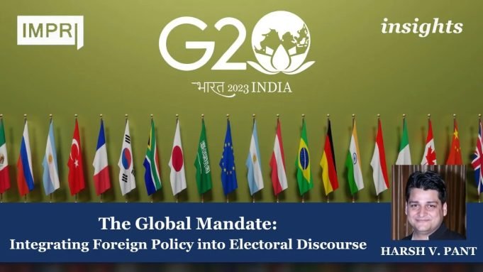 The Global Mandate: Integrating Foreign Policy Into Electoral Discourse – IMPRI Impact And Policy Research Institute The Global Mandate: Integrating Foreign Policy into Electoral Discourse