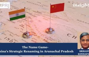The Name Game: China's Renaming Strategy In Arunachal Pradesh – IMPRI Impact And Policy Research Institute The Name Game: China Strategic Renaming in Arunachal Pradesh
