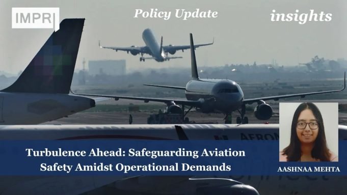 Turbulence Ahead: Safeguarding Aviation Safety Amidst Operational Demands – IMPRI Impact And Policy Research Institute Turbulence Ahead: Safeguarding Aviation Safety Amidst Operational Demands