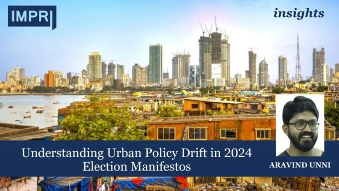 Understanding Urban Policy Drift In 2024 Election Manifestos – IMPRI Impact And Policy Research Institute Understanding Urban Policy Drift in 2024 Election Manifestos