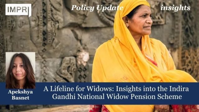 A Lifeline for Widows: Insights into the Indira Gandhi National Widow Pension Scheme (IGNWPS)