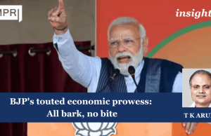 BJP's Touted Economic Prowess: All Bark, No Bite – IMPRI Impact And Policy Research Institute BJP's touted economic prowess: All bark, no bite