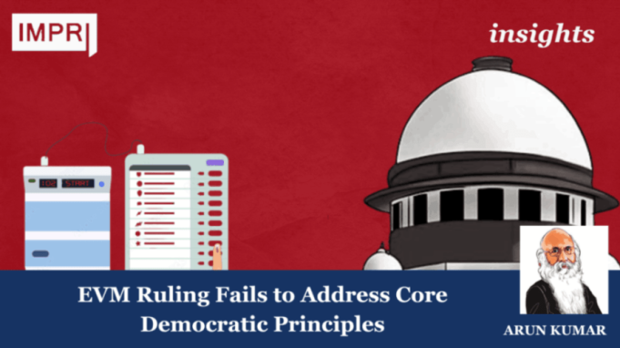 EVM Ruling Fails To Address Core Democratic Principles – IMPRI Impact And Policy Research Institute EVM Ruling Fails to Address Core Democratic Principles