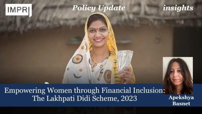 Empowering Women Through Financial Inclusion: The Lakhpati Didi Scheme, 2023 – IMPRI Impact And Policy Research Institute Empowering Women through Financial Inclusion: The Lakhpati Didi Scheme, 2023
