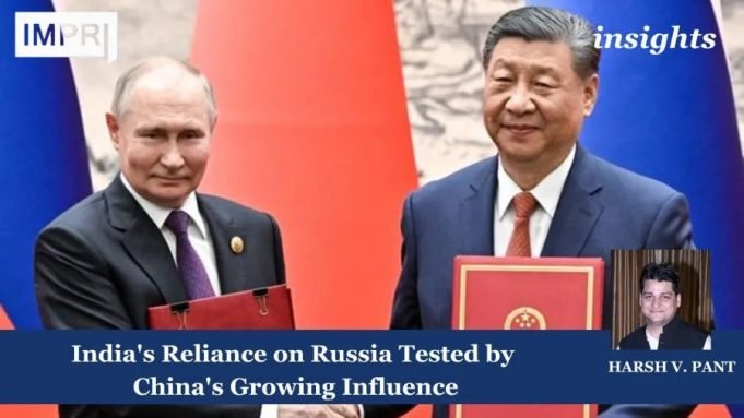 India's Reliance On Russia Tested By China's Growing Influence India's Reliance on Russia Tested by China's Growing Influence