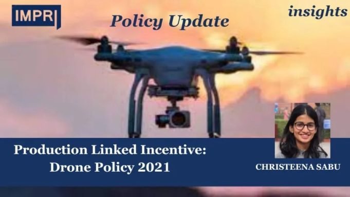 Production Linked Incentive: DRONE SCHEME 2021 – IMPRI Impact And Policy Research Institute Production Linked Incentive: DRONE SCHEME 2021
