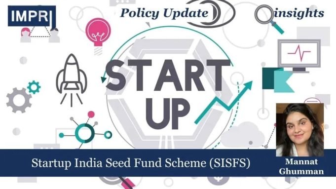 Startup India Seed Fund Scheme (SISFS) – IMPRI Impact And Policy Research Institute Startup India Seed Fund Scheme (SISFS)